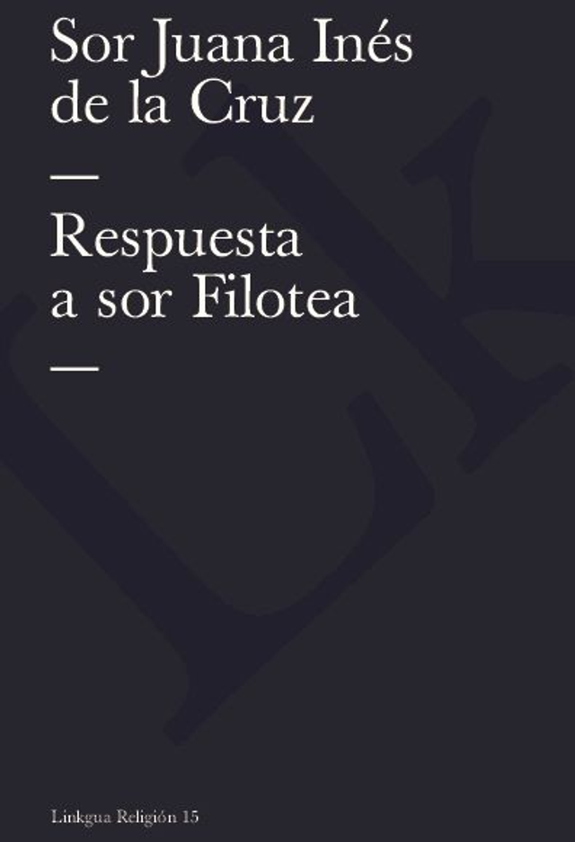 Respuesta a Sor Filotea – Sor Juan Inés de la Cruz