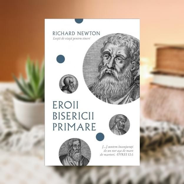 Eroii Bisericii primare - Richard Newton