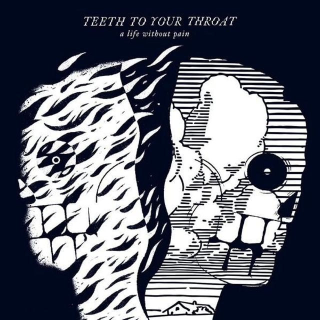 Teeth To Your Throat – A Life Without Pain

