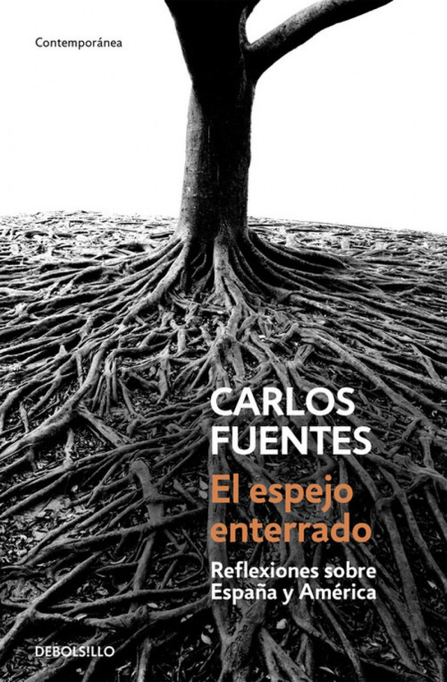 El espejo enterrado: Reflexiones sobre España y América - Carlos Fuentes