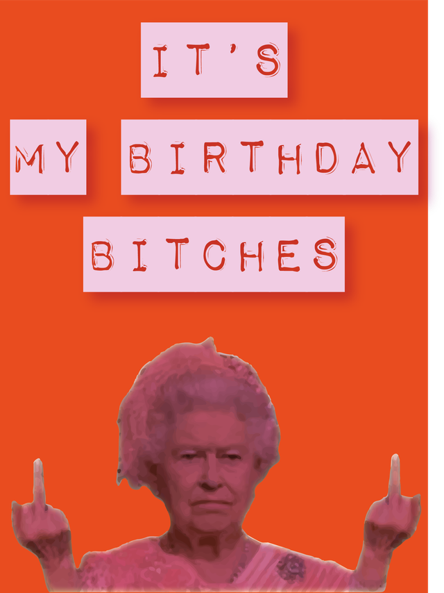 Carte Anniversaire It's my birthday bitches !