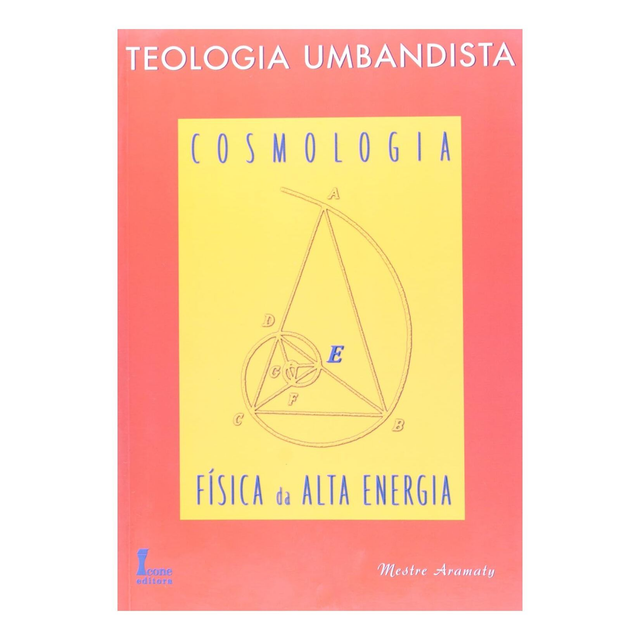 Teologia Umbandista. Cosmologia e Física da Alta Energia
