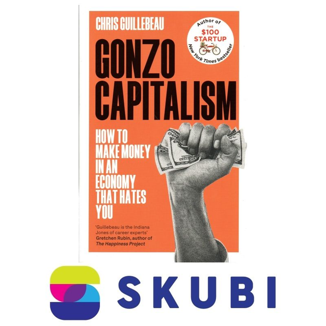 Kniha Gonzo Capitalism - How to Get Ahead in an Economy that Hates You - Chris Guillebeau