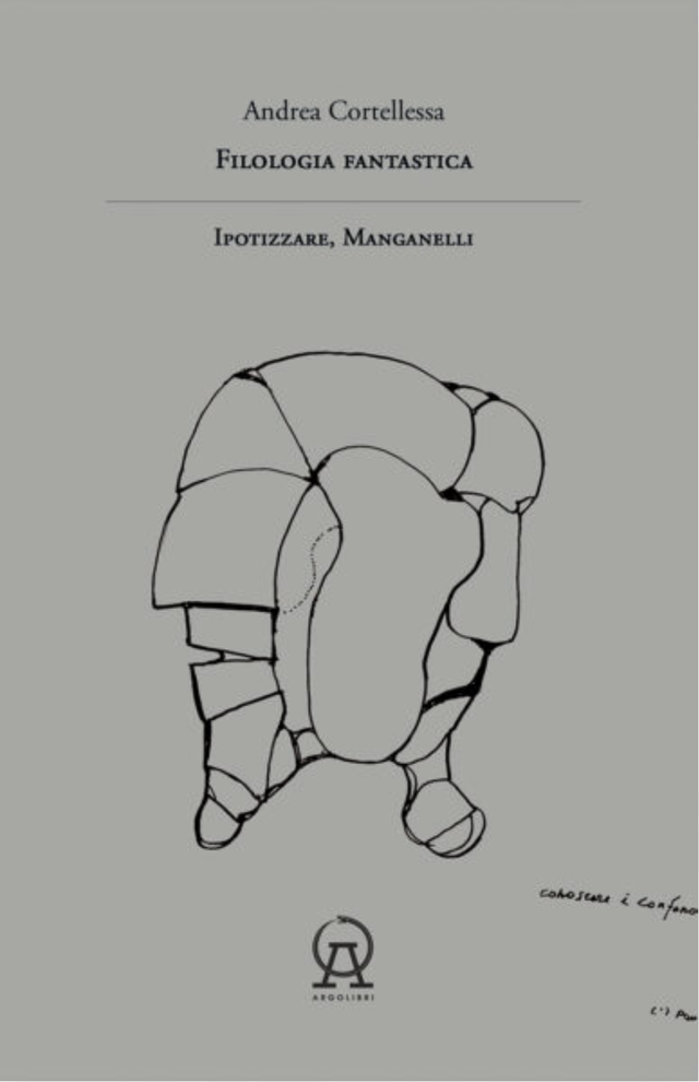 Cortellessa Andrea - Filologia fantastica. Ipotizzare, Manganelli