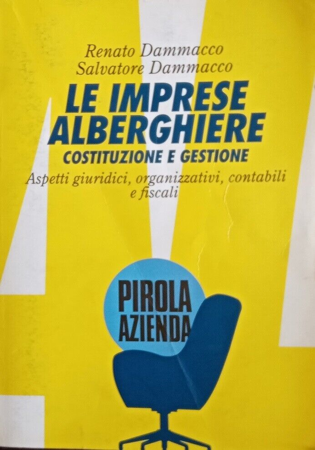 LE IMPRESE ALBERGHIERE costituzione e gestione - autore R. e S. Dammacco - editore Gruppo 24 ORE anno 1995