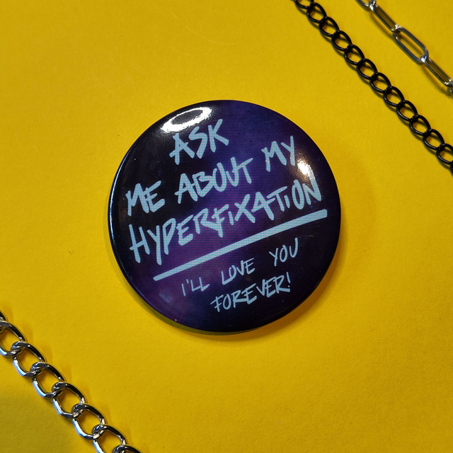Ask me about my Hyperfixation - Badge - [BGE-HYPHER]