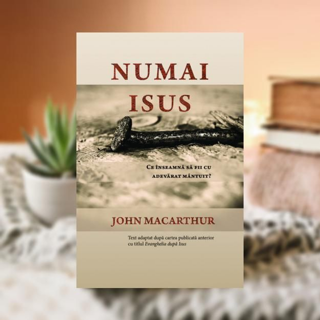 Numai Isus -- John MacArthur