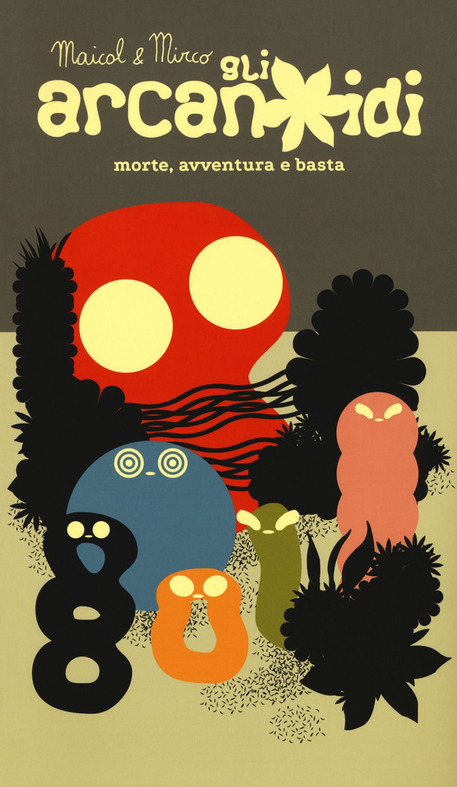 Maicol &amp; Mirco - Gli arcanoidi. Morte, avventura e basta