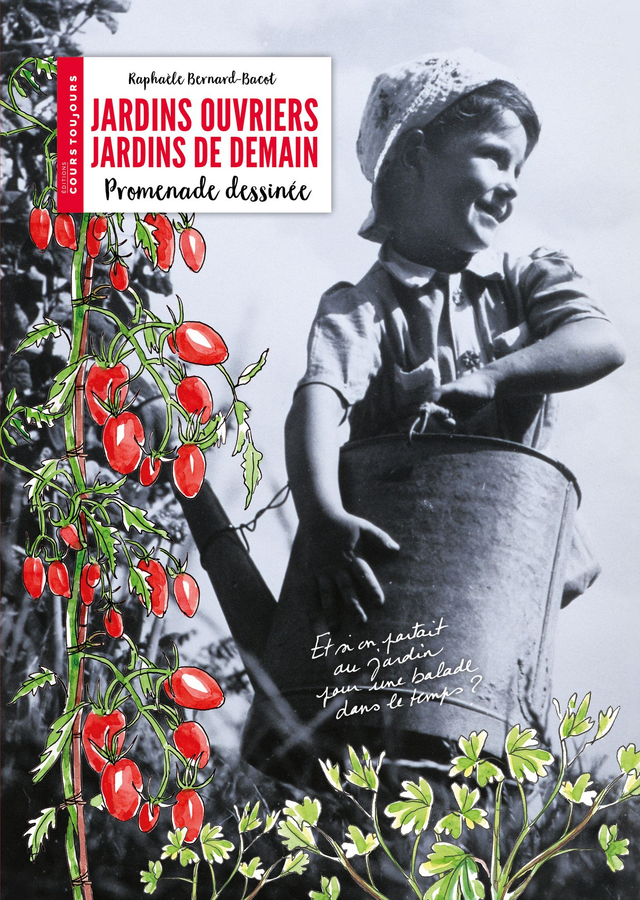 Jardins ouvriers, jardins de demain - promenade dessinée, de Raphaèle Bernard-Bacot