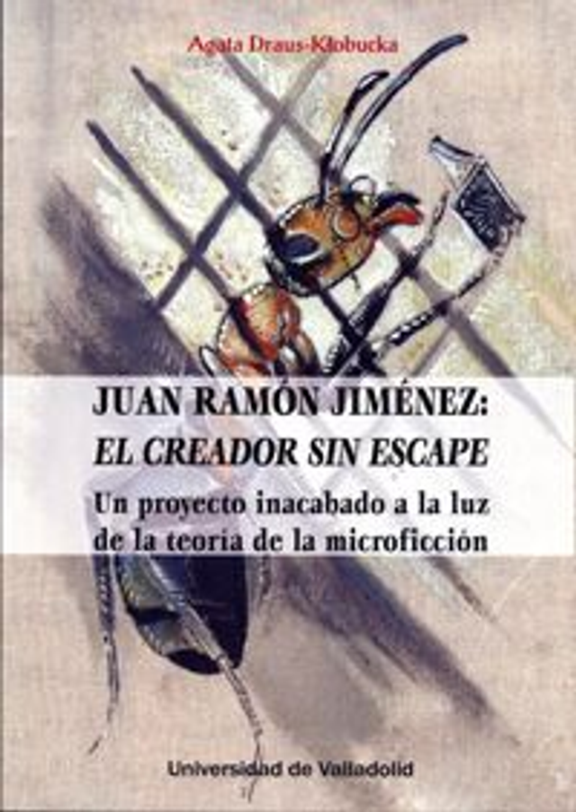 Juan Ramón Jiménez: El creador sin escape - Agata Draus-Klobucka