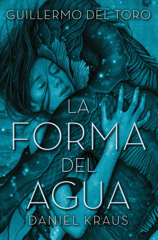 La forma del agua - Daniel kraus, Guillermo del Toro
