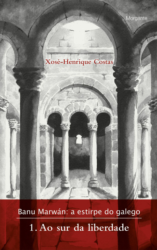 Banu Marwán: a estirpe do galego. 1. Ao sur da liberdade
