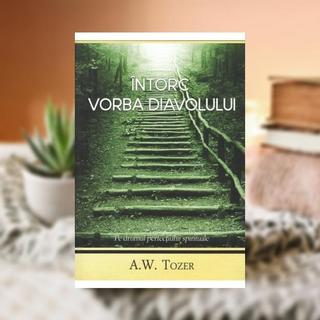 Intorc vorba diavolului - A W Tozer