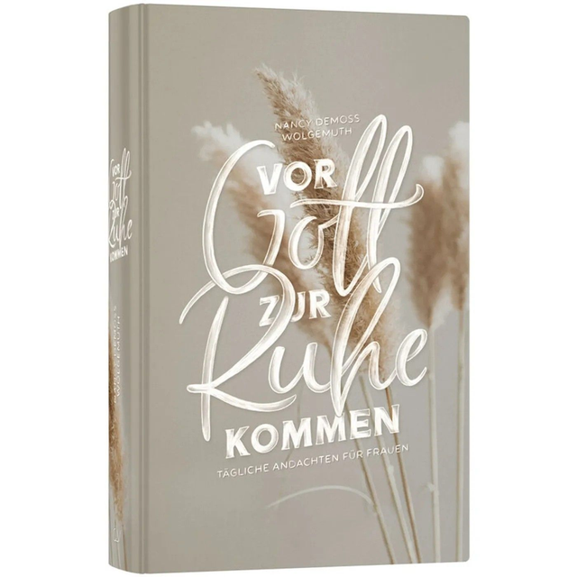 Vor Gott zur Ruhe kommen / Nancy Wolgemuth