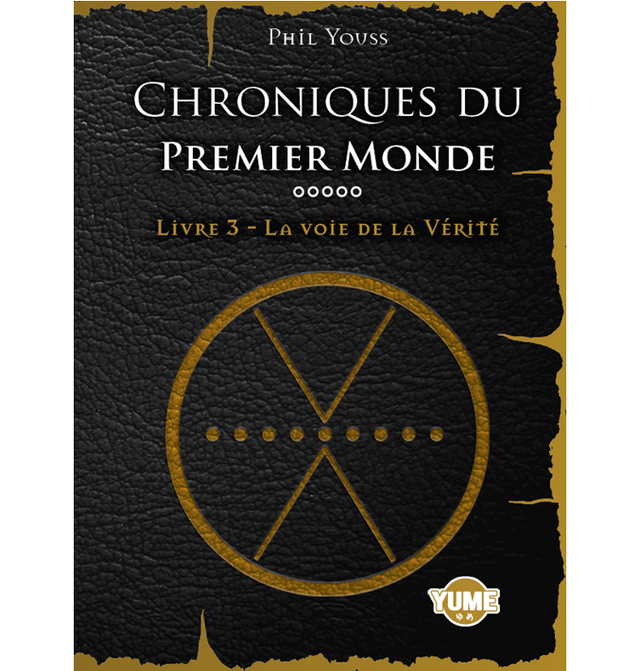 Chroniques du Premier Monde - Livre 3 - La voie de la Vérité