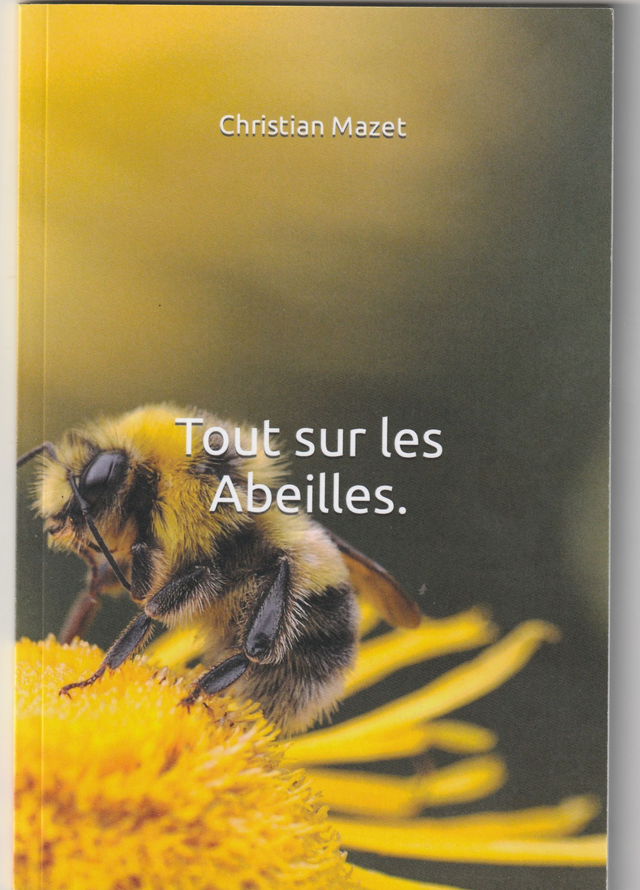 Tout sur les Abeilles.  Christian Mazet