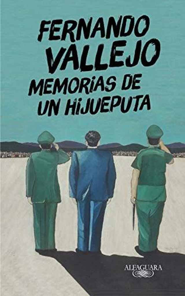 Memorias de un hijueputa - Fernando Vallejo