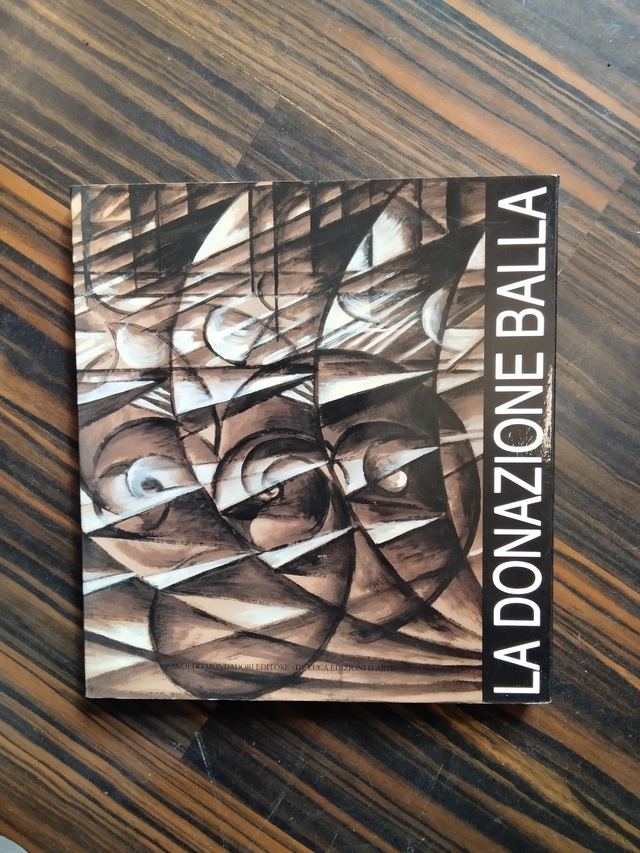 G. De Feo, P. Rosazza Ferraris, L. Velani (curatori) - La donazione Balla (Mondadori, 1987)