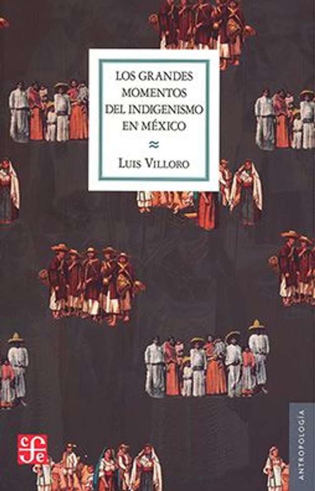 Los grandes momentos del indigenismo en México - Luis Villoro