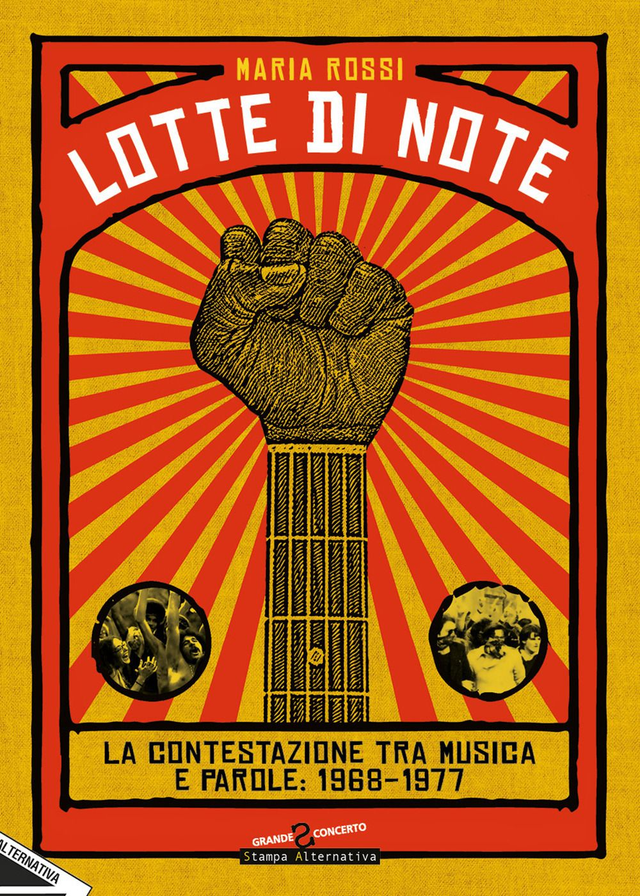 Rossi Maria - Lotte di note. la contestazione tra musica e parole: 1968-1977