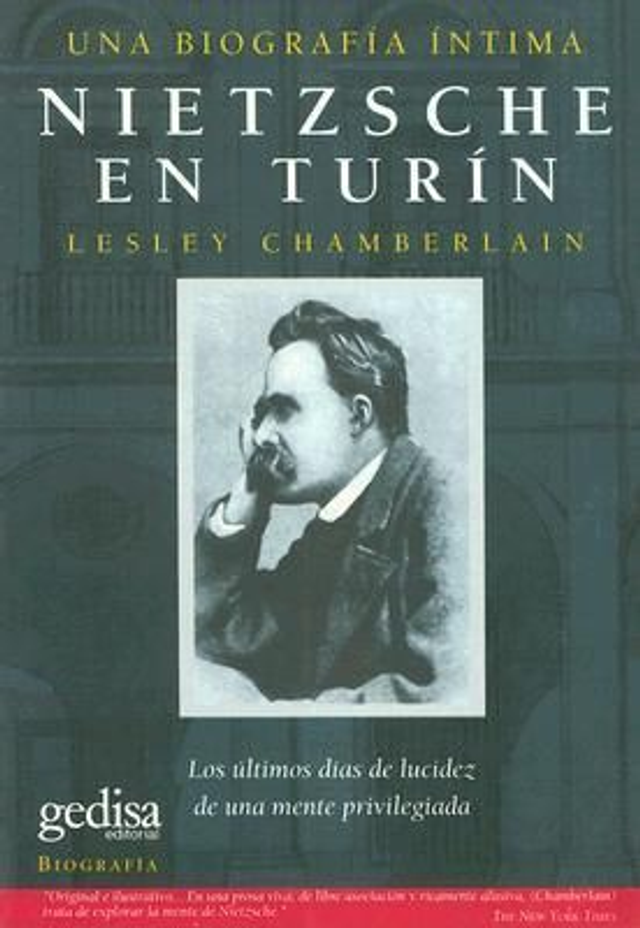Nietzsche en Turín: Los últimos días de lucidez de una mente privilegiada ; una biografía íntima - Lesley Chamberlain