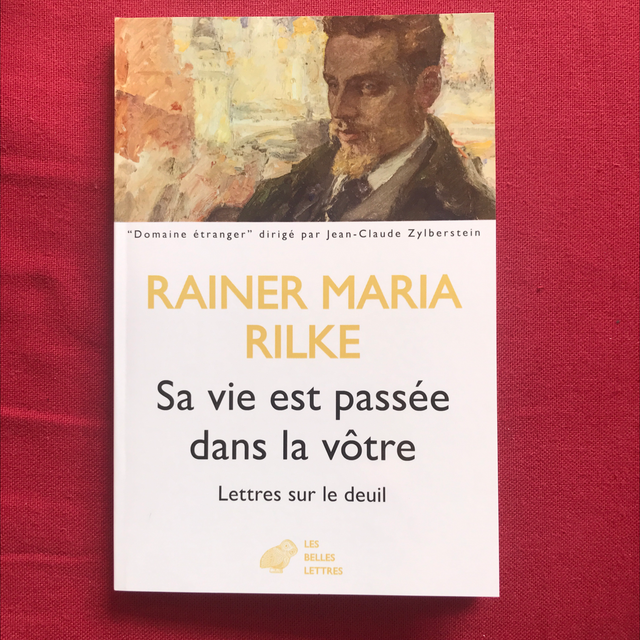 RILKE Rainer Maria - Sa vie est passée dans la vôtre, Lettres sur le deuil