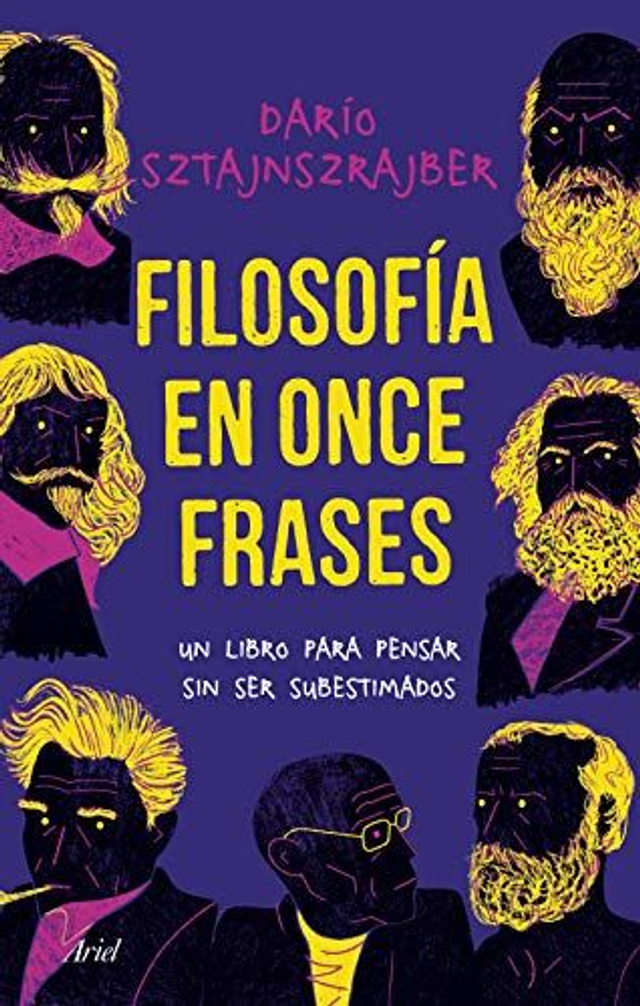 Filosofía en once frases: Un libro para pensar sin ser subestimados - Darío Sztajnszrajber