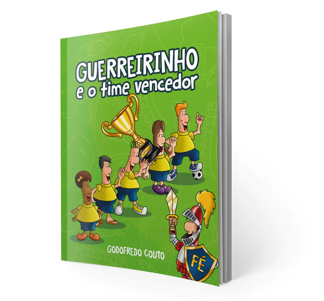 Guerreirinho e o Time Vencedor - Godofredo Couto