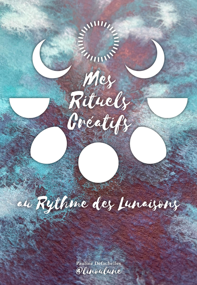 "Mes Rituels Créatifs au Rythme des lunaisons", l'ebook