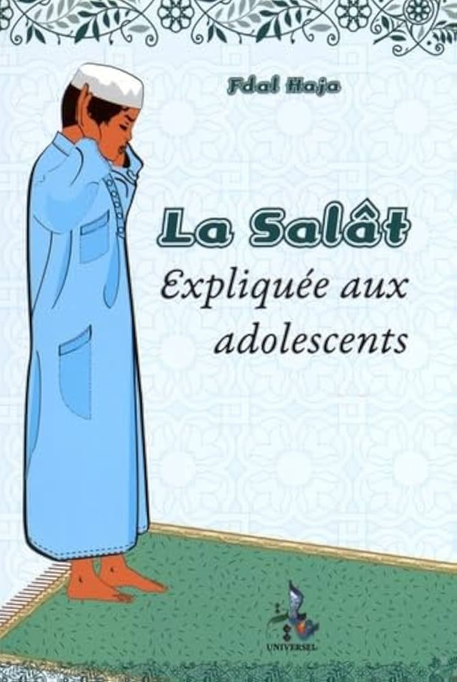 La salât expliquée aux adolescents auteur Fdal Haja Editon universel