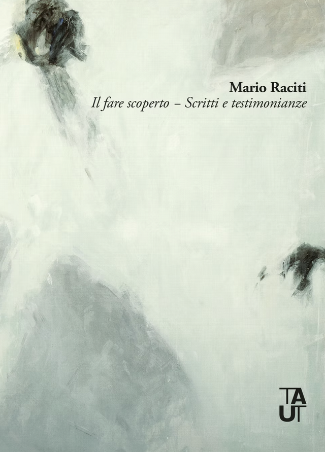 Raciti Mario - Il fare scoperto. Scritti e testimonianze