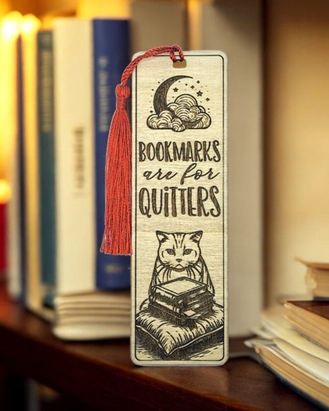 Bookmark - Book Marks are for Quitters...