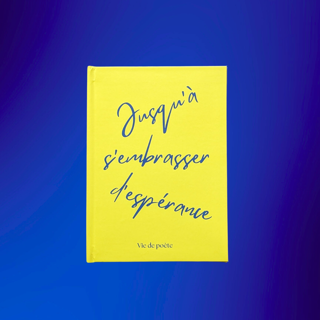 Jusqu'à s'embrasser d'espérance  