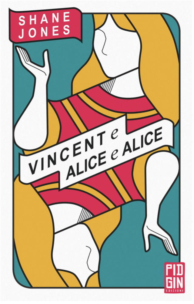 Jones Shane - Vincent e Alice e Alice (Pidgin Edizioni)