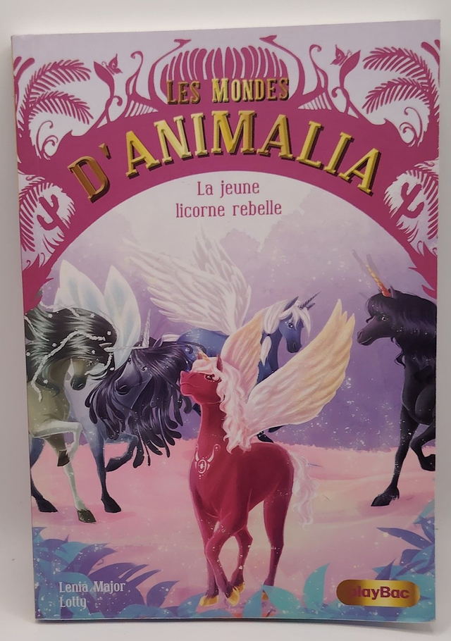 Les monde d'Animalia : Tome 4 : La jeune licorne rebelle de Lenia Major et Lotty