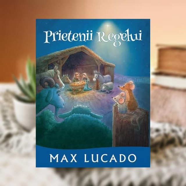 Prietenii Regelui -- Max Lucado