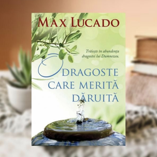 O dragoste care merita daruita - Max Lucado