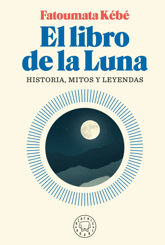 El libro de la luna: Historia, mitos y leyendas - Fatoumata Kébé