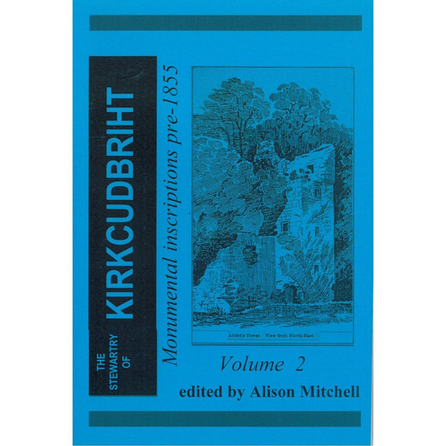 Kirkcudbrightshire Monumental Inscriptions Volume 2
