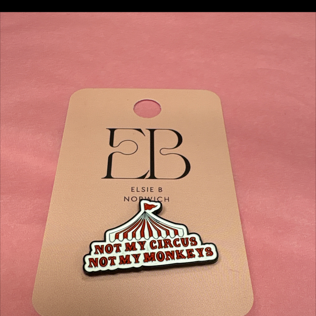 Not my circus not my monkeys pin 