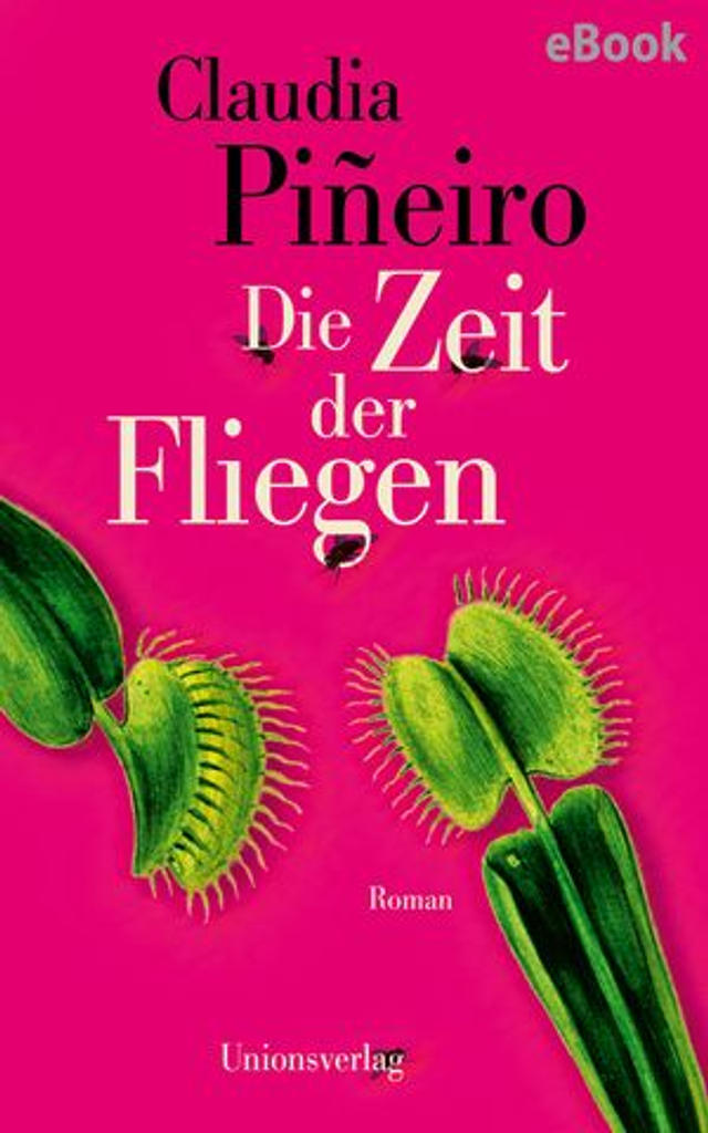 Die Zeit der Fliegen - Claudia Piñeiro