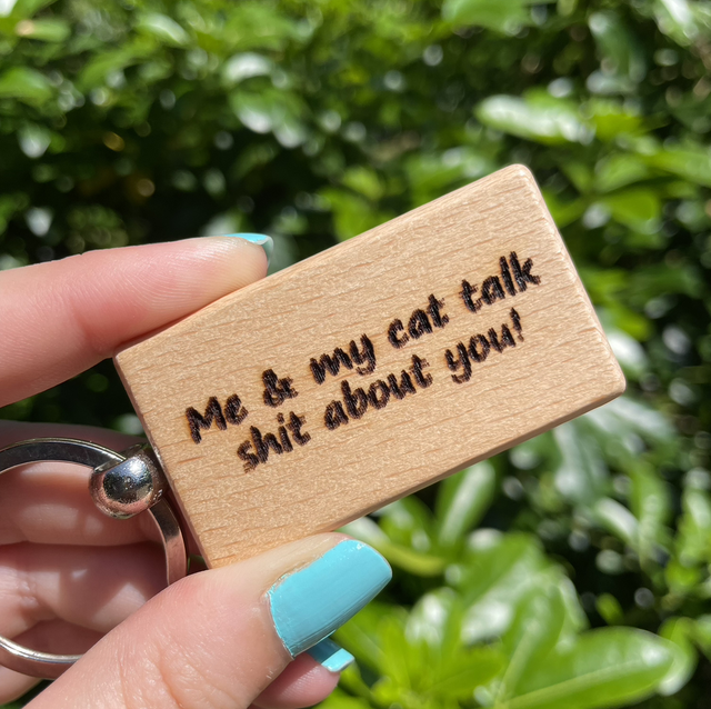 Me &amp; my cat talk sh*t about you!