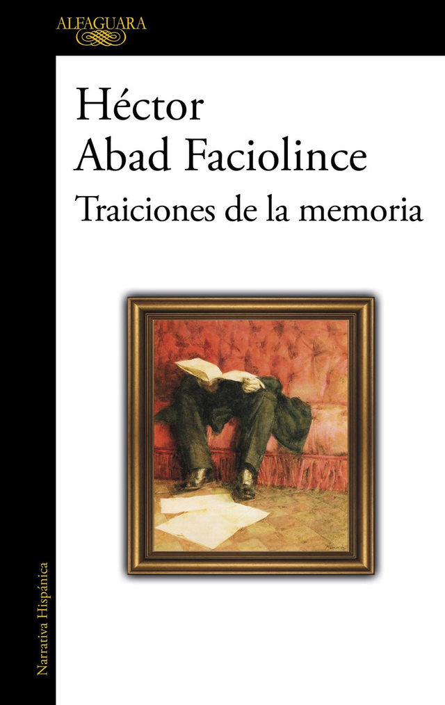 Traiciones de la memoria - Héctor Abad Faciolince