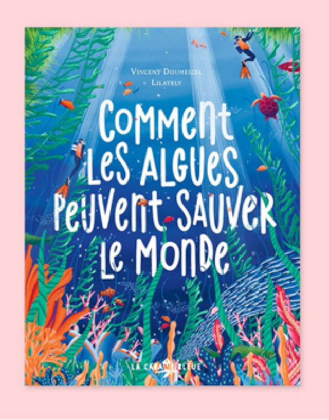 Comment les algues vont sauver le monde?