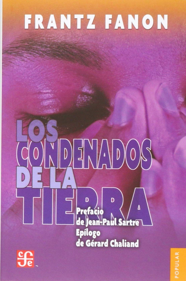 Los condenados de la Tierra: Prefacio de Jean-Paul Sartre/Epílogo de Gérard Chaliand - Frantz Fanon