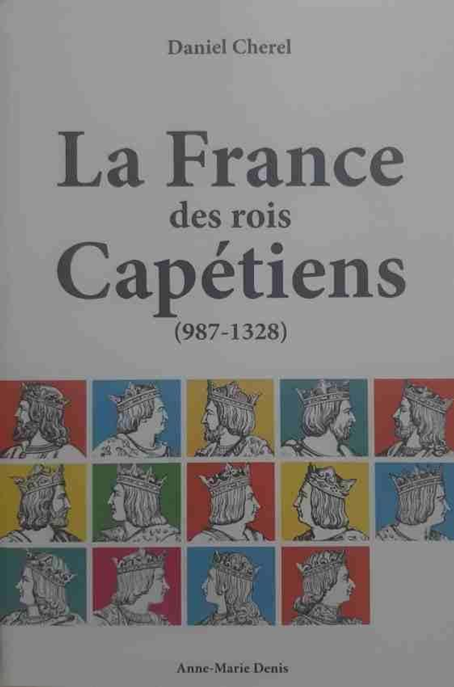 Chérel Daniel - La France des rois Capétiens. 