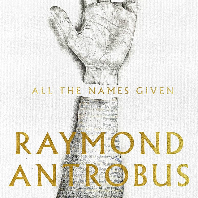 All the Names Given | Raymond Antrobus