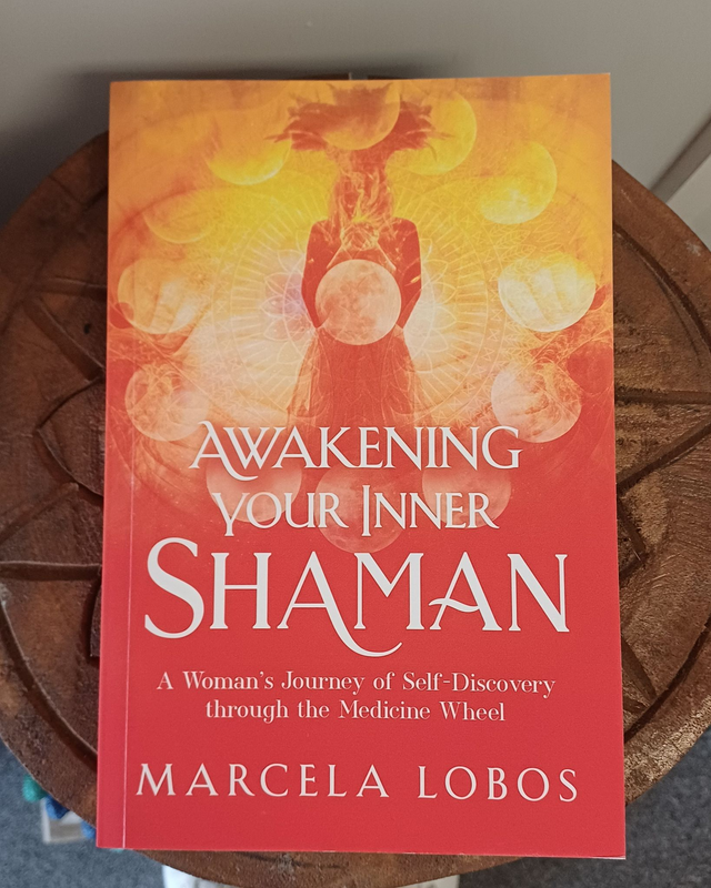 Awakening Your Inner Shaman: A Woman's Journey of Self-Discovery by Marcela Lobos