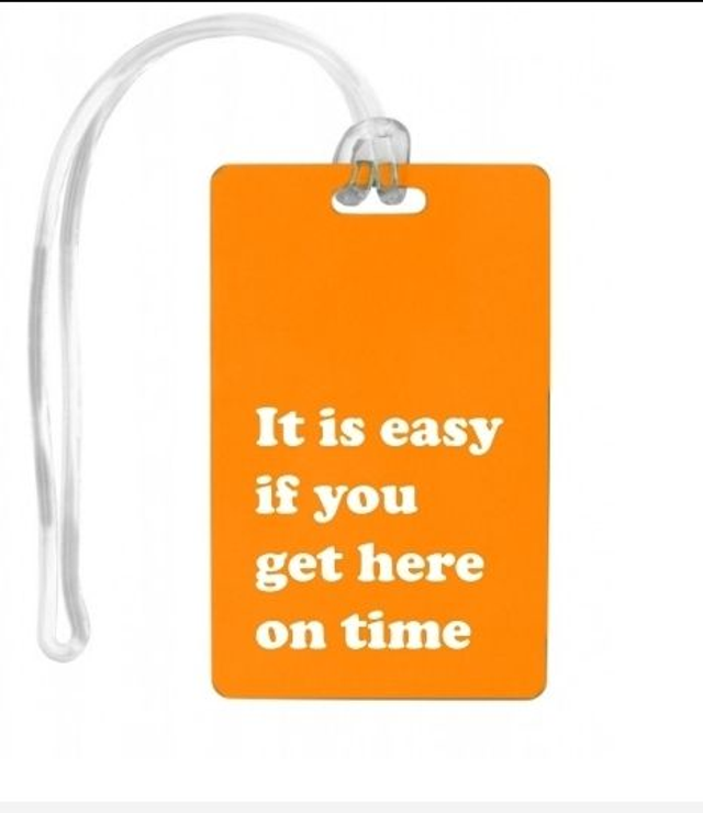 Luggage Tag- It is easy if you get here on time & Its a aircraft not a bus