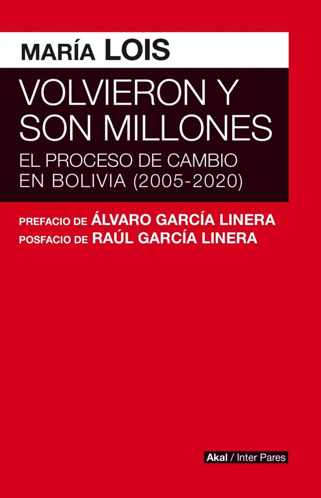 Volvieron y son millones: El proceso de cambio en Bolivia (2005 - 2020) - María Lois